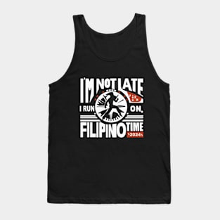 I'm Not Late I Run On Filipino Time Funny Tank Top